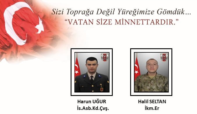 Şehit düşen İstihkam Astsubay Kıdemli Çavuş Harun Uğur ve Piyade Er Halil Seltan'a Allah’tan rahmet diliyoruz.