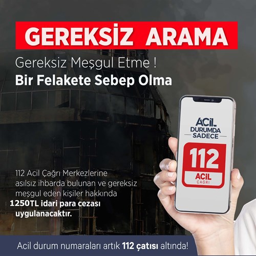 Gereksiz Meşgul Etme! Bir Felakete Sebep Olma.